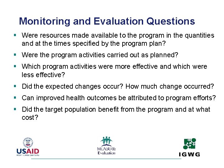 Monitoring and Evaluation Questions § Were resources made available to the program in the