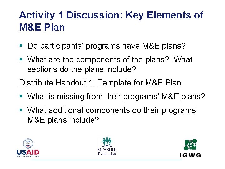 Activity 1 Discussion: Key Elements of M&E Plan § Do participants’ programs have M&E