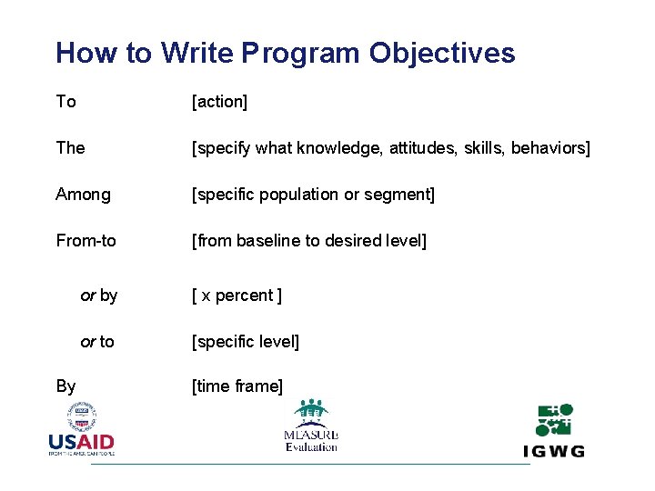 How to Write Program Objectives To [action] The [specify what knowledge, attitudes, skills, behaviors]