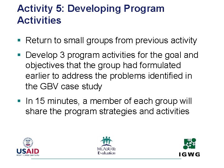 Activity 5: Developing Program Activities § Return to small groups from previous activity §