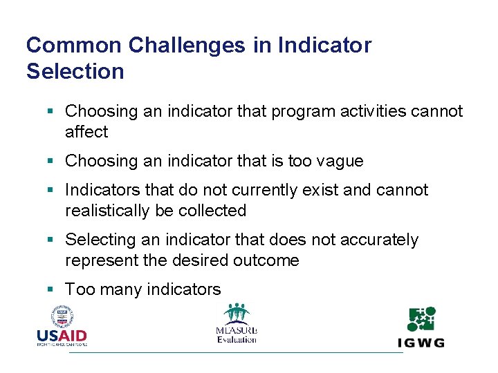 Common Challenges in Indicator Selection § Choosing an indicator that program activities cannot affect