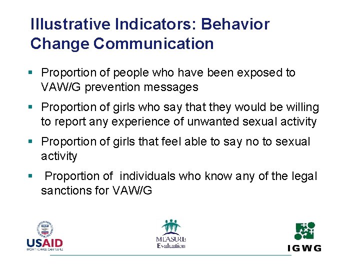 Illustrative Indicators: Behavior Change Communication § Proportion of people who have been exposed to