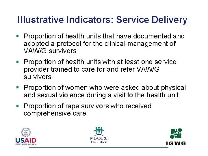 Illustrative Indicators: Service Delivery § Proportion of health units that have documented and adopted