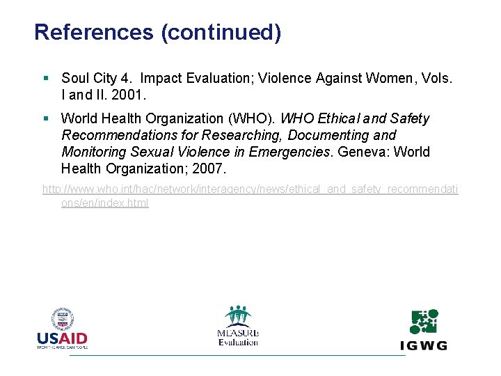 References (continued) § Soul City 4. Impact Evaluation; Violence Against Women, Vols. I and