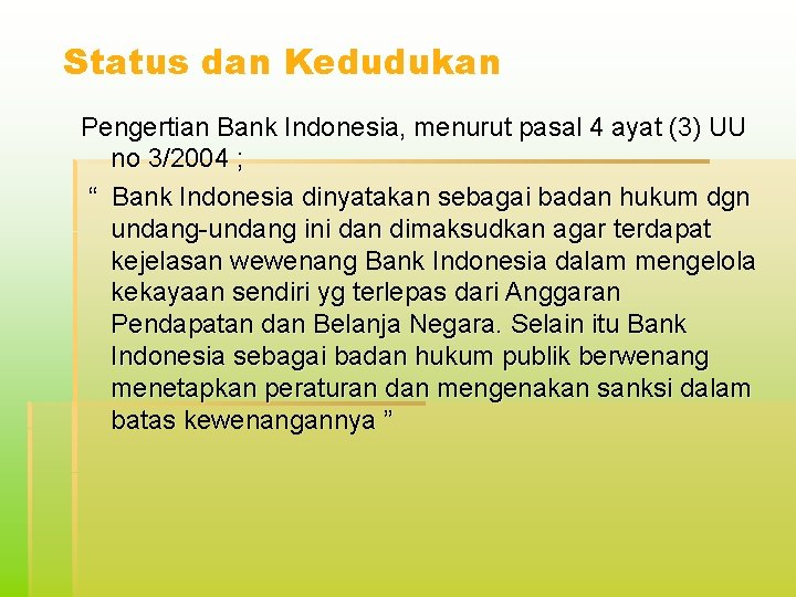 Status dan Kedudukan Pengertian Bank Indonesia, menurut pasal 4 ayat (3) UU no 3/2004