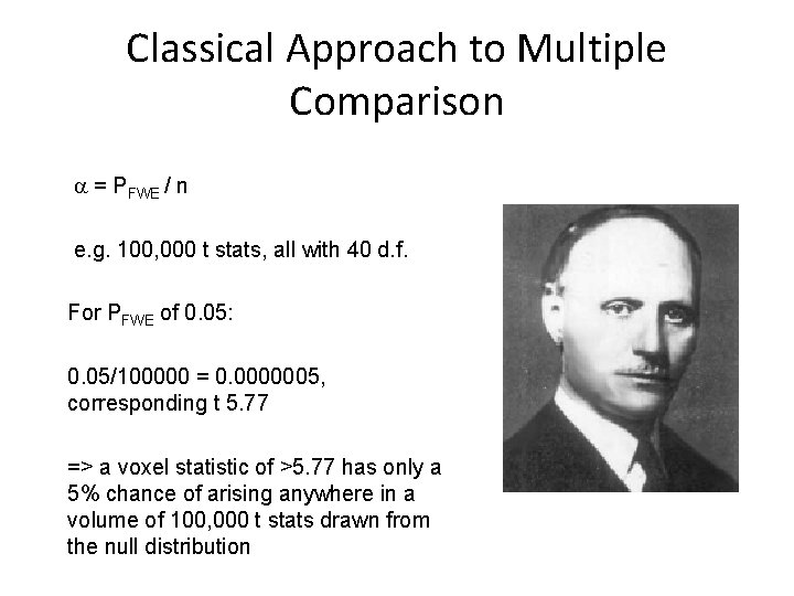 Classical Approach to Multiple Comparison = PFWE / n e. g. 100, 000 t