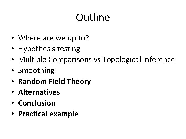 Outline • • Where are we up to? Hypothesis testing Multiple Comparisons vs Topological