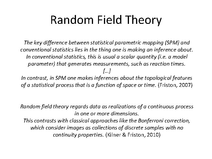 Random Field Theory The key difference between statistical parametric mapping (SPM) and conventional statistics