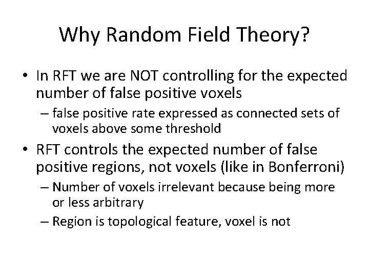 Why Random Field Theory? • In RFT we are NOT controlling for the expected
