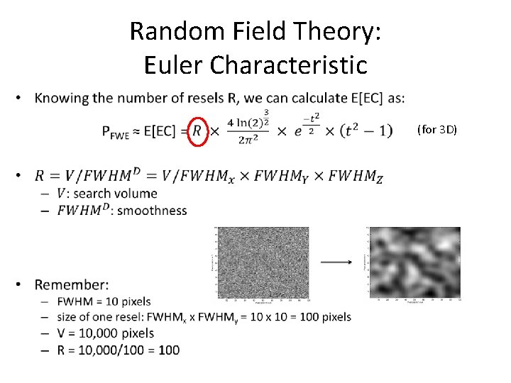 Random Field Theory: Euler Characteristic • (for 3 D) 