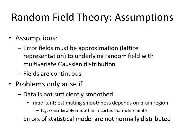 Random Field Theory: Assumptions • Assumptions: – Error fields must be approximation (lattice representation)