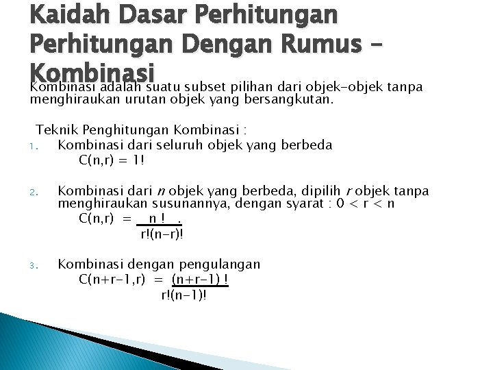 Kaidah Dasar Perhitungan Dengan Rumus – Kombinasi adalah suatu subset pilihan dari objek-objek tanpa