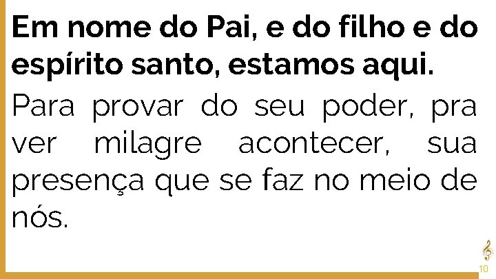 Em nome do Pai, e do filho e do espírito santo, estamos aqui. Para