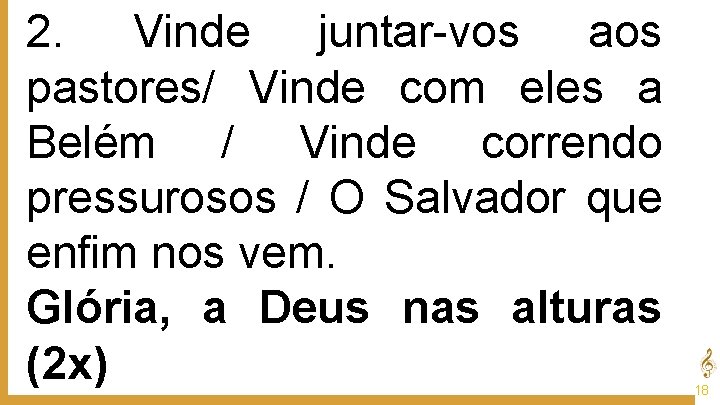 2. Vinde juntar-vos aos pastores/ Vinde com eles a Belém / Vinde correndo pressurosos