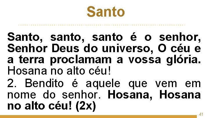 Santo, santo é o senhor, Senhor Deus do universo, O céu e a terra