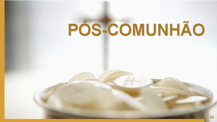 PÓS-COMUNHÃO 61 