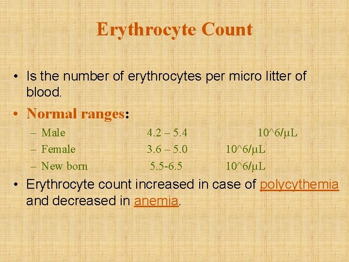 Erythrocyte Count • Is the number of erythrocytes per micro litter of blood. •