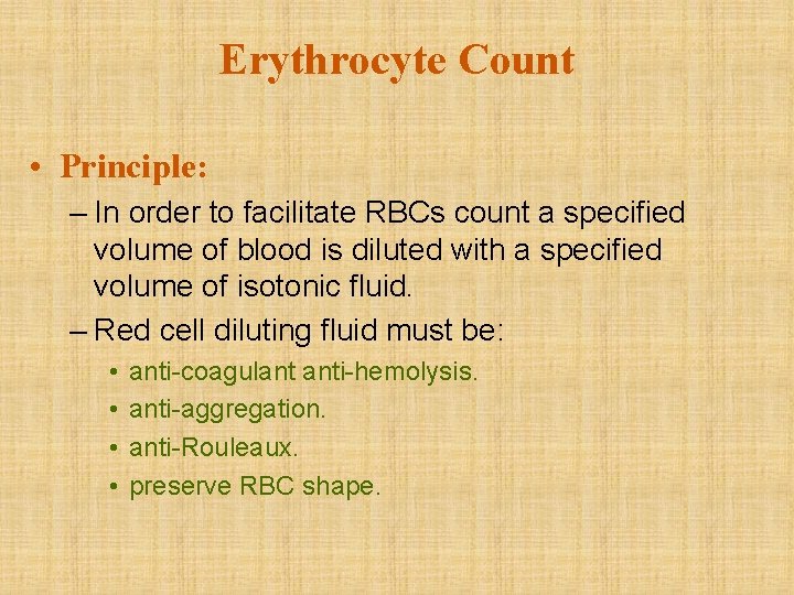 Erythrocyte Count • Principle: – In order to facilitate RBCs count a specified volume