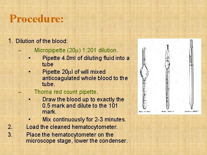 Procedure: 1. Dilution of the blood: Micropipette (20 ) 1: 201 dilution. • Pipette