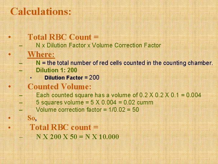 Calculations: • Total RBC Count = – • N x Dilution Factor x Volume