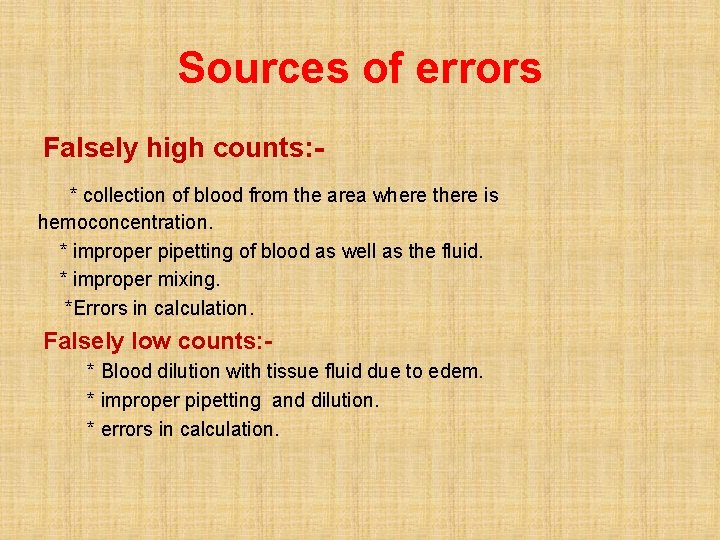 Sources of errors Falsely high counts: * collection of blood from the area where