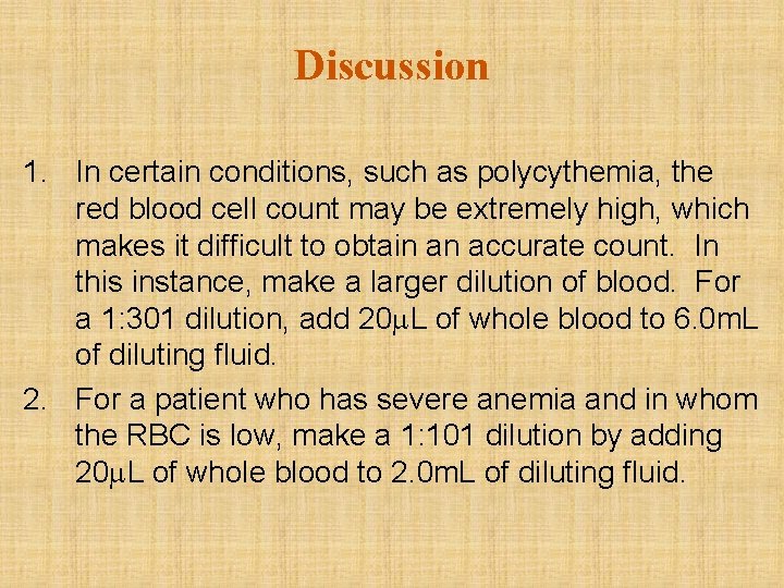 Discussion 1. In certain conditions, such as polycythemia, the red blood cell count may