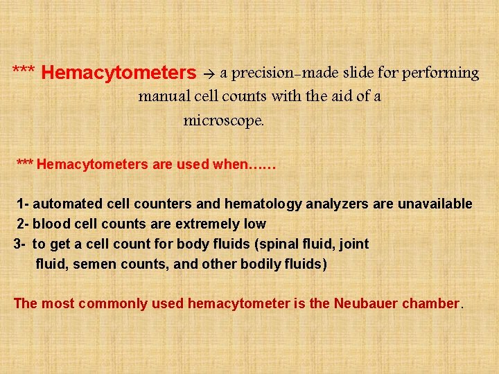 *** Hemacytometers a precision-made slide for performing manual cell counts with the aid of