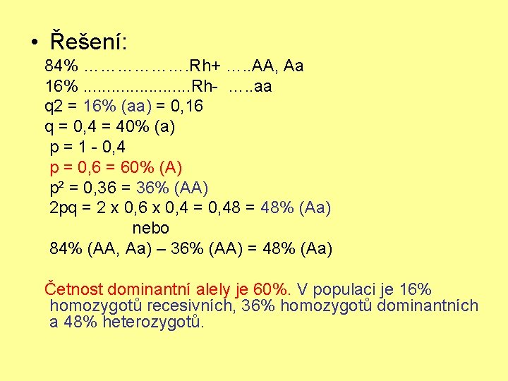  • Řešení: 84% ………………. Rh+ …. . AA, Aa 16%. . . Rh-