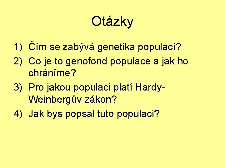 Otázky 1) Čím se zabývá genetika populací? 2) Co je to genofond populace a