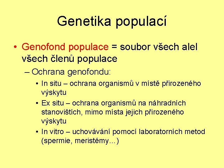 Genetika populací • Genofond populace = soubor všech alel všech členů populace – Ochrana
