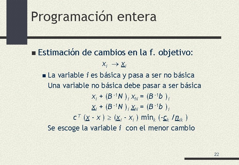 Programación entera n Estimación de cambios en la f. objetivo: x i xi n
