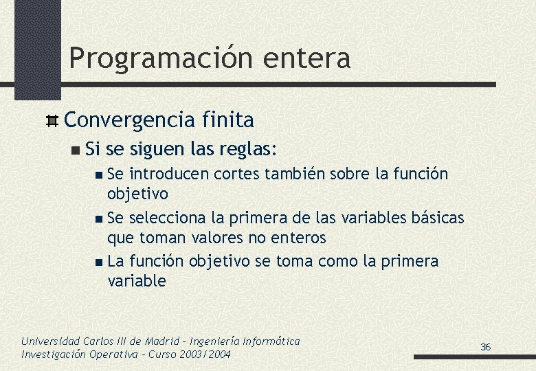 Programación entera Convergencia finita n Si se siguen las reglas: n Se introducen cortes