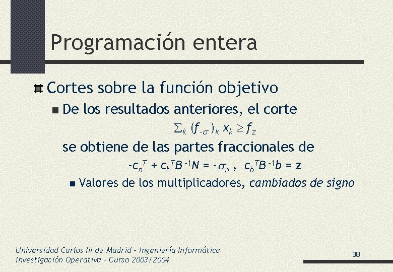 Programación entera Cortes sobre la función objetivo n De los resultados anteriores, el corte