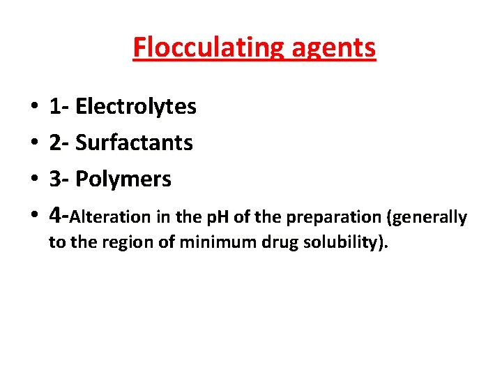Flocculating agents • • 1 - Electrolytes 2 - Surfactants 3 - Polymers 4