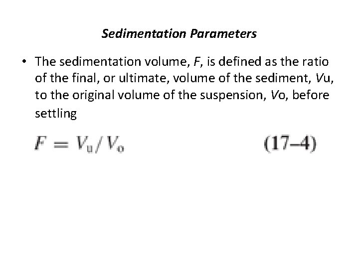 Sedimentation Parameters • The sedimentation volume, F, is defined as the ratio of the