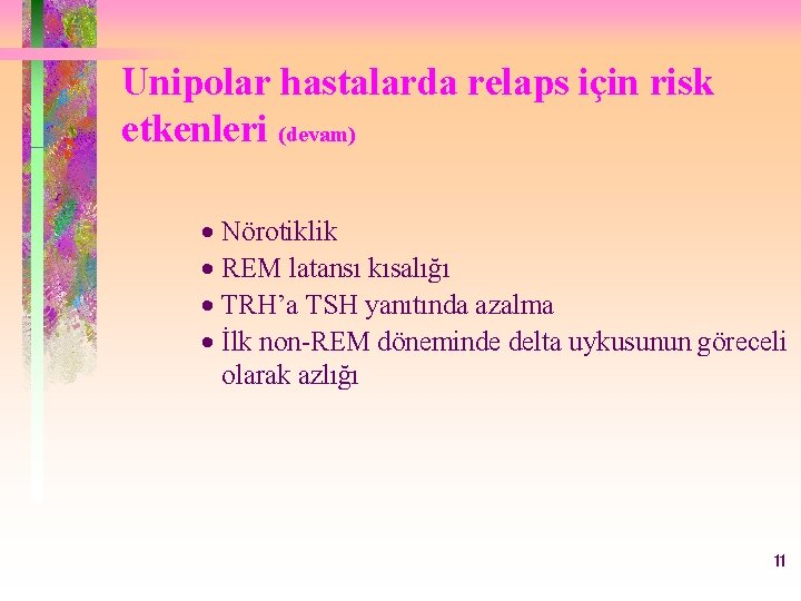 Unipolar hastalarda relaps için risk etkenleri (devam) · Nörotiklik · REM latansı kısalığı ·