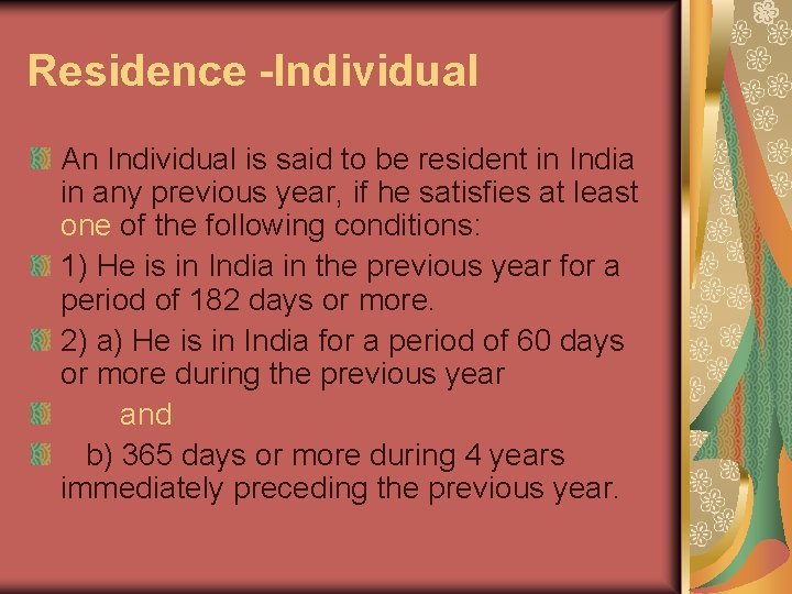 Residence -Individual An Individual is said to be resident in India in any previous