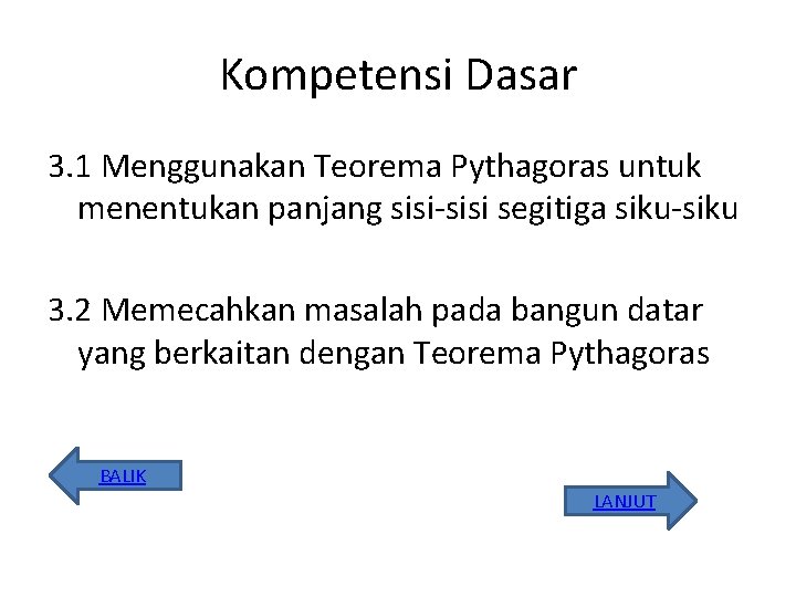 Kompetensi Dasar 3. 1 Menggunakan Teorema Pythagoras untuk menentukan panjang sisi-sisi segitiga siku-siku 3.