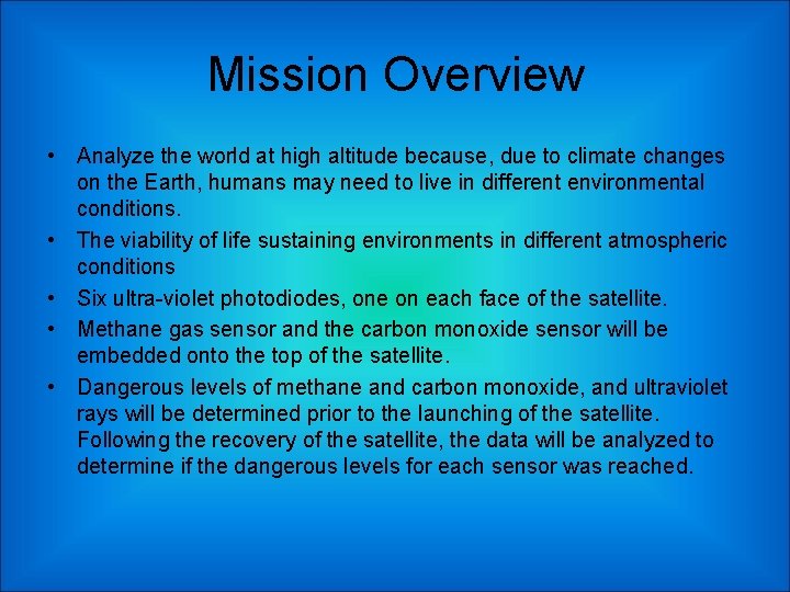 Mission Overview • Analyze the world at high altitude because, due to climate changes