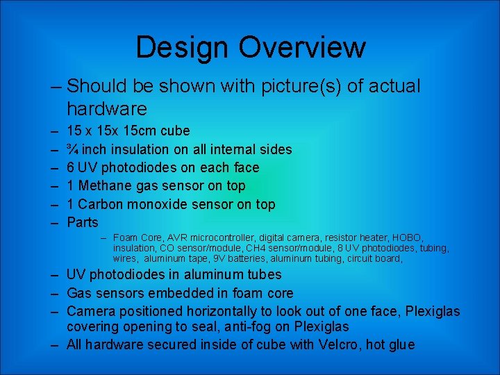 Design Overview – Should be shown with picture(s) of actual hardware – – –