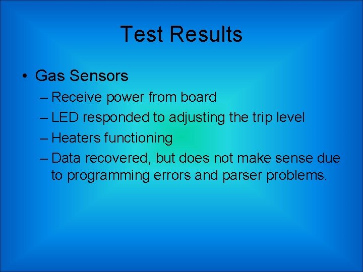 Test Results • Gas Sensors – Receive power from board – LED responded to