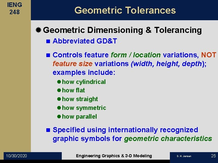 IENG 248 Geometric Tolerances ® Geometric Dimensioning & Tolerancing n Abbreviated GD&T n Controls