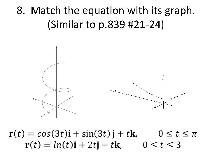 8. Match the equation with its graph. (Similar to p. 839 #21 -24) 