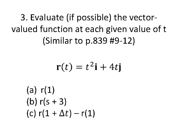 3. Evaluate (if possible) the vectorvalued function at each given value of t (Similar