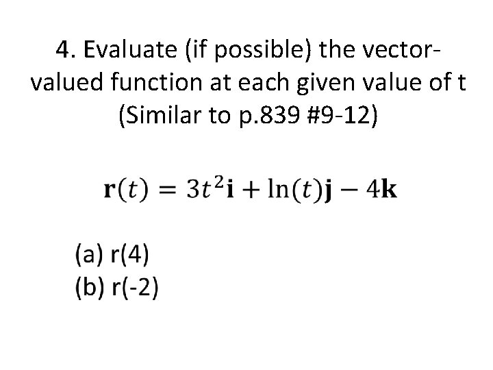 4. Evaluate (if possible) the vectorvalued function at each given value of t (Similar 4. Evaluate (if possible) the vectorvalued function at each given value of t (Similar