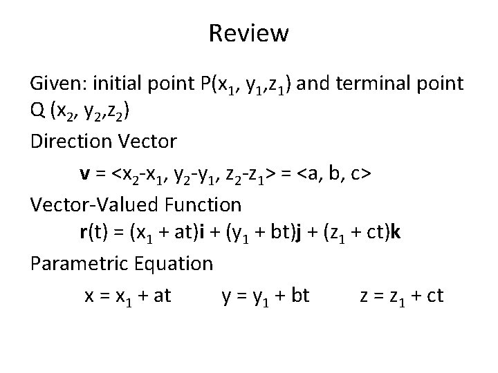 Review Given: initial point P(x 1, y 1, z 1) and terminal point Q
