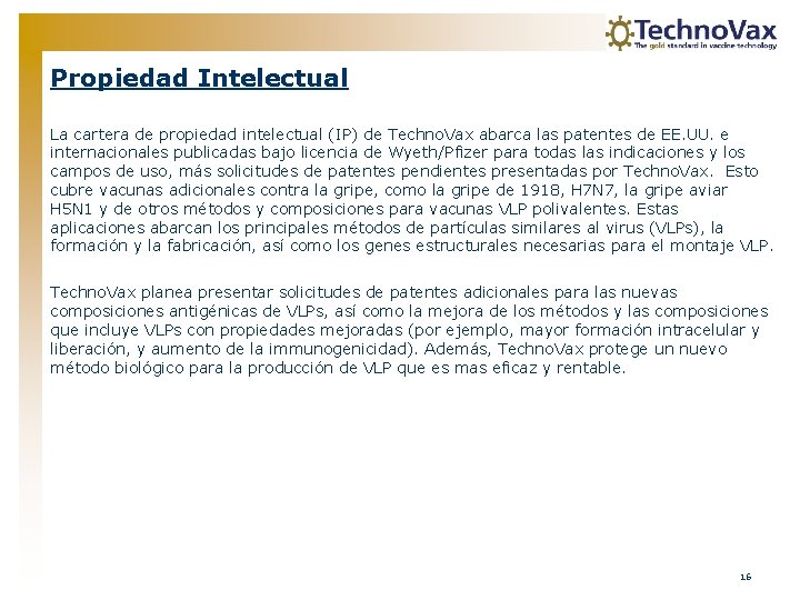 Propiedad Intelectual La cartera de propiedad intelectual (IP) de Techno. Vax abarca las patentes