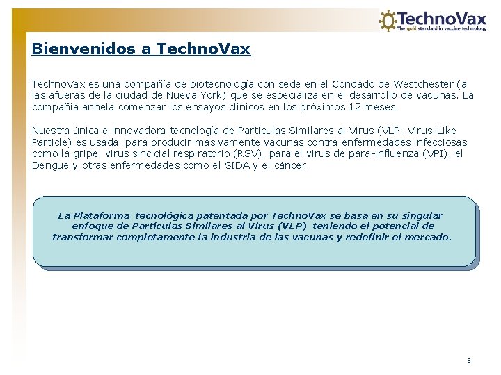 Bienvenidos a Techno. Vax es una compañía de biotecnología con sede en el Condado