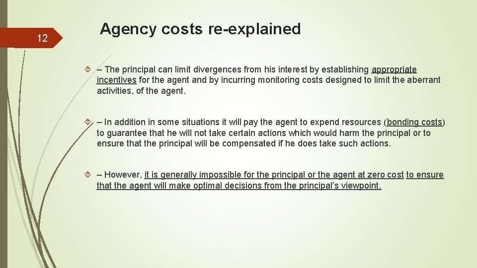 12 Agency costs re-explained – The principal can limit divergences from his interest by