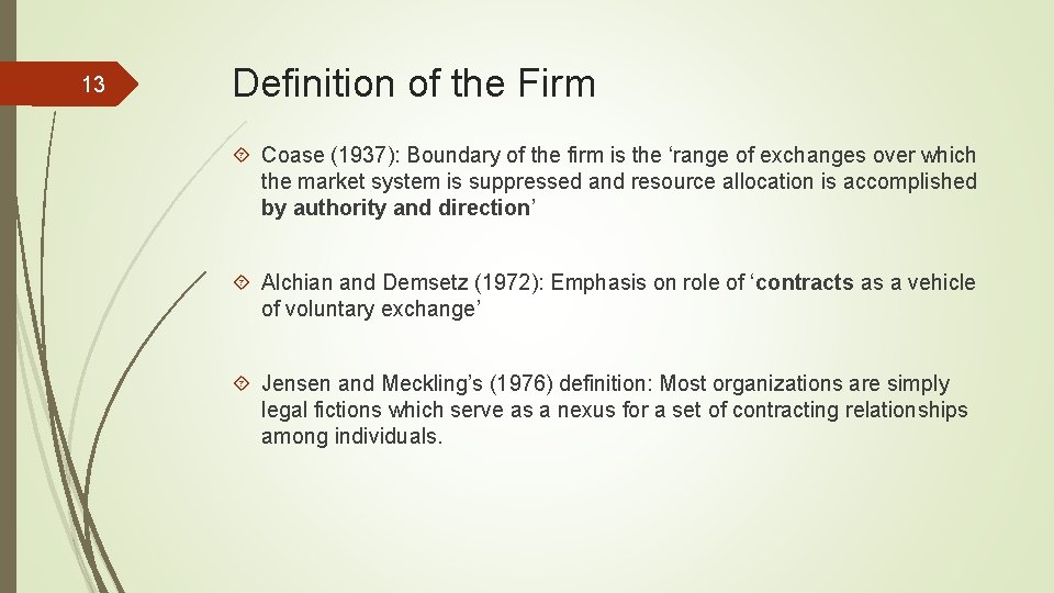 13 Definition of the Firm Coase (1937): Boundary of the firm is the ‘range